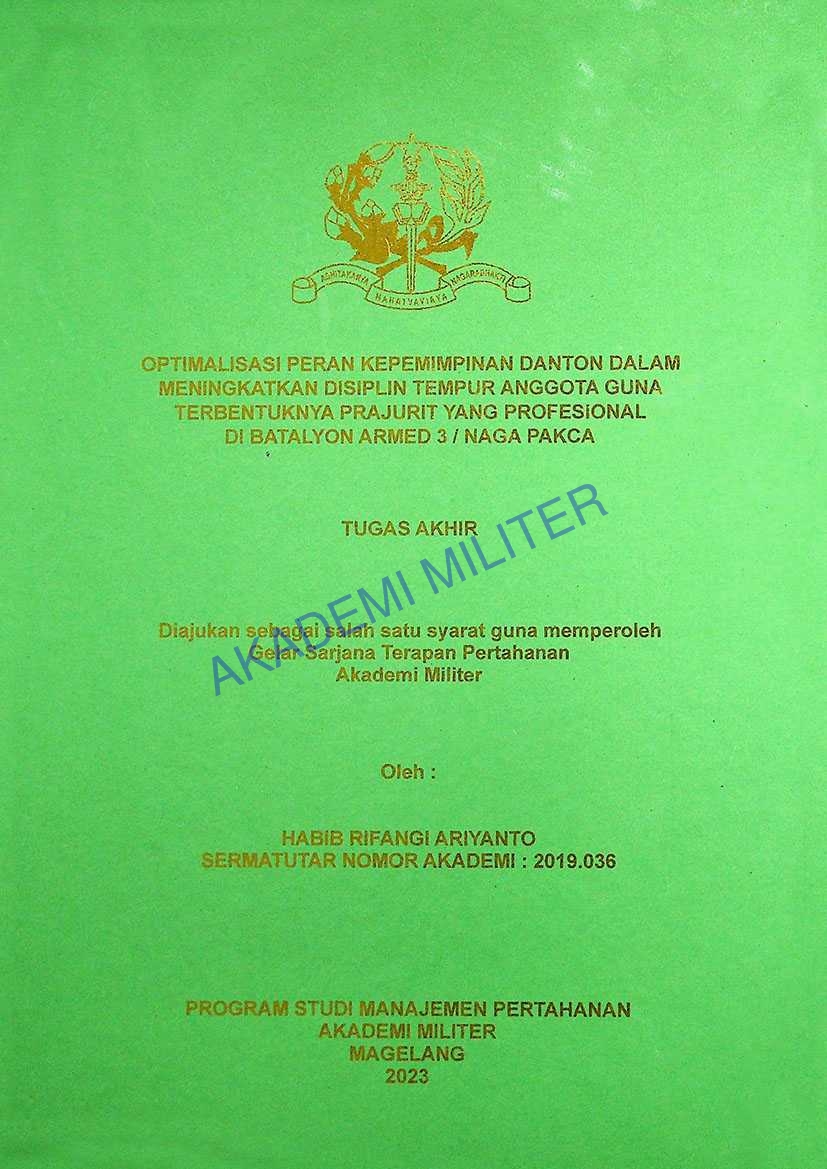 OPTIMALISASI PERAN KEPEMIMPINAN DANTON DALAM MENINGKATKAN DISIPLIN TEMPUR ANGGOTA GUNA TERBENTUKNYA PRAJURIT YANG PROFESIONAL DI BATALYON ARMED 3 / NAGA PAKCA